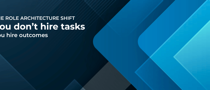 You Don’t Hire Tasks. You Hire Outcomes.